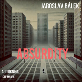 Absurdity - Jaroslav Bálek - audiokniha