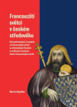 Francouzští světci v českém středověku - Martin Slepička