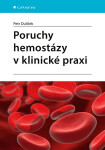 Poruchy hemostázy v klinické praxi - Dulíček Petr