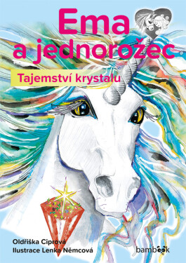 Ema a jednorožec – Tajemství krystalu - Oldřiška Ciprová, Lenka Němcová