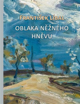 Oblaka něžného hněvu - František Líbal