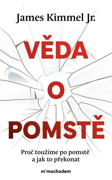 Věda o pomstě - Jak porozumět nejzhoubnější závislosti na světě a překonat ji - James Kimmel jr.