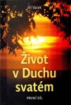 Život Duchu svatém Jiří Vacek