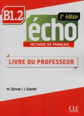 Écho B1.2: Guide pédagogique, 2ed - Girardet Jacky