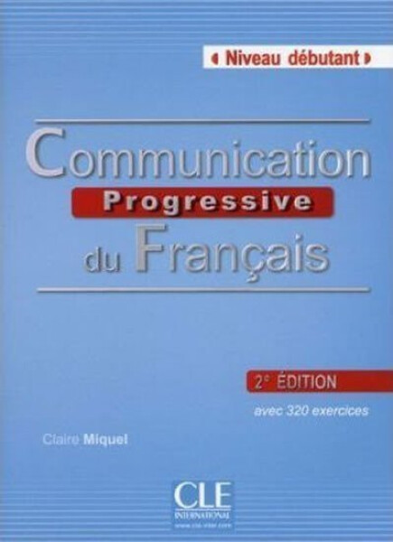 Communication progressive du francais: Débutant Livre + CD, 2. édition - Claire Miquel