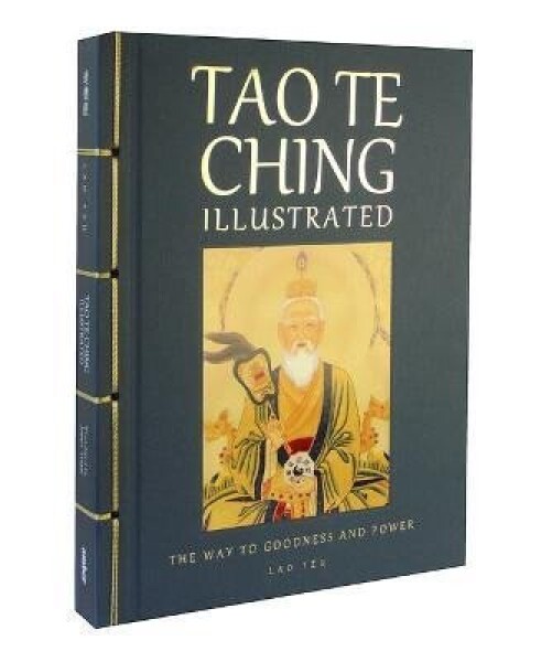 Tao Te Ching Illustrated: The Way to Goodness and Power - Lao Tzu