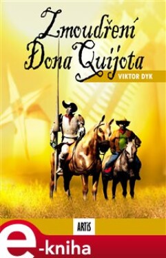 Zmoudření Dona Quijota - Viktor Dyk e-kniha