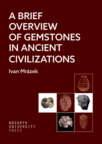 A Brief Overview of Gemstones in Ancient Civilizations - Ivan Mrázek
