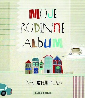 Moje rodinné album Eva Chupíková