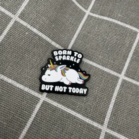 Pinarna.cz Unavený jednorožec - Born to sparkle but not today / Zrozen(a) k tomu, aby zářil(a), ale ne dnes