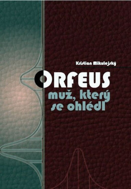 Orfeus muž, který se ohlédl Mikulejský Kristian