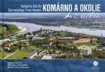 Komárno a okolie z neba - Jakub Chovan; Miroslava Daranská; Bohuš Schwarzbacher