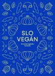 Slovegan Slovenská vegánska kuchárka Nikoleta Kováčová