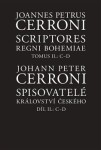 Spisovatelé království českého. Díl II.: C–D Scriptores Regni Bohemiae Tomus II.: C–D Johann Peter Cerroni