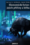 Ekonomické krize: jejich příčiny a léčba - Hynek Řihák, Murray N. Rothbard