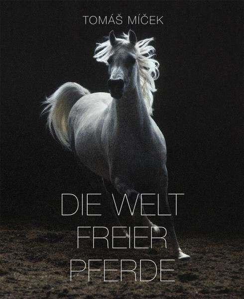 Die Welt Freier Pferde Tomáš Míček
