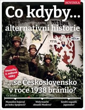 Co kdyby...se Československo v roce 1938 bránilo? - Kniha alternativní historie 2. světové války - Dan Peel