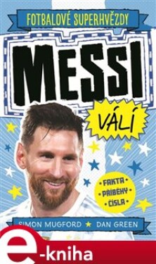 Messi válí. Fotbalové superhvězdy. Fakta, příběhy, čísla - Simon Mugford e-kniha