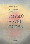 Svět smyslů Svět ducha Rudolf Steiner