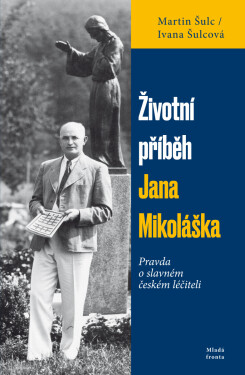 Životní příběh Jana Mikoláška - Martin Šulc, Ivana Šulcová