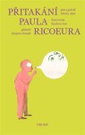 Přitakání Paula Ricoeura Olivier Abel
