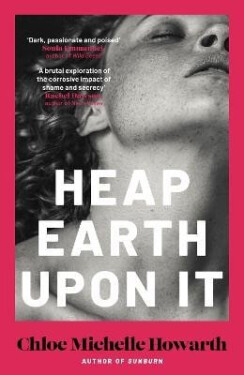 Heap Earth Upon It - Chloe Michelle Howarth