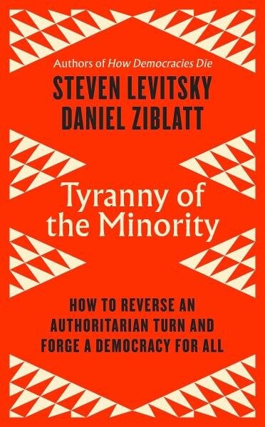 Tyranny of the Minority - Steven Levitsky