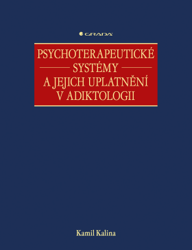 Psychoterapeutické systémy a jejich uplatnění v adiktologii - Kamil Kalina