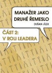 Manažer jako druhé řemeslo 2 - V roli leadera - Dušan Jílek