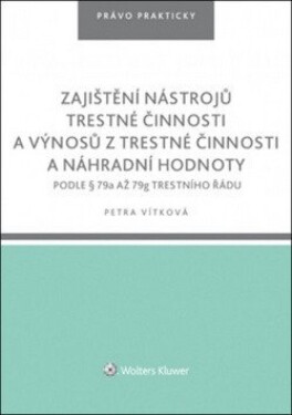 Zajištění nástrojů trestné činnosti a výnosů z trestné činnosti náhr. hodnoty - Vítková Petra