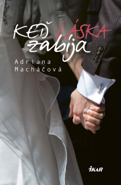 Keď láska zabíja (e-kniha) - Adriana Macháčová