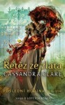 Řetěz ze zlata - Poslední hodina 1 (barevná ořízka) - Cassandra Clare