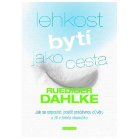 Lehkost bytí jako cesta Ruediger Dahlke