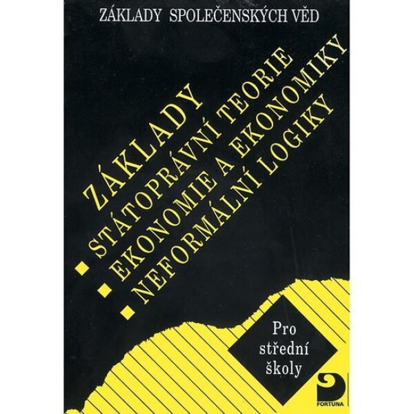 Základy státoprávní teorie, ekonomie ekonomiky, neformální logiky Základy společenských věd II. Bohuslav Eichler