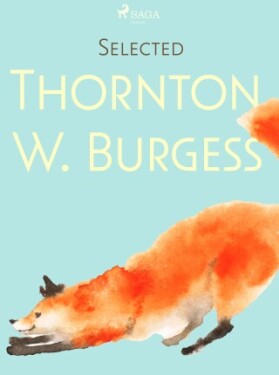Selected Thornton W. Burgess - Thornton W. Burgess - e-kniha
