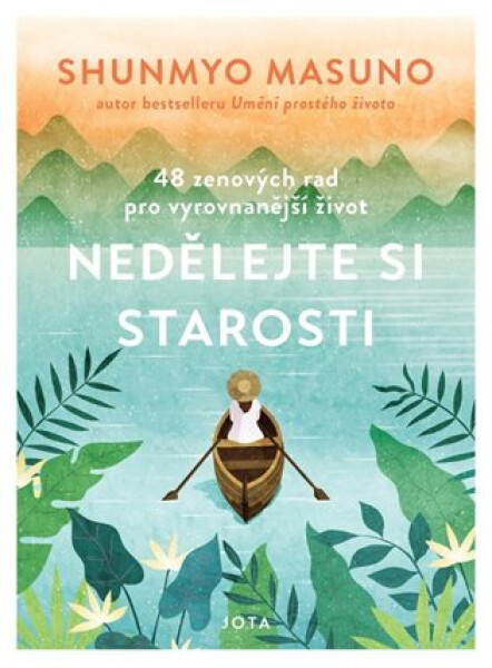 Nedělejte si starosti - 48 zenových rad pro vyrovnanější život - Shunmyo Masuno