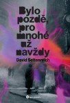 Bylo pozdě, pro mnohé už navždy - David Seltenreich