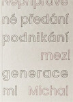 Nepřipravené předání podnikání mezi generacemi - Michal Hanych