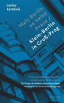 Malý Berlín ve Velké Praze - Pražská meziválečná architektura německy mluvících architektů - Lenka Kerdová