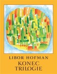 Konec trilogie - Libor Hofman