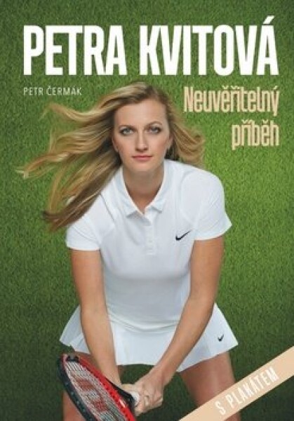 Petra Kvitová Neuvěřitelný příběh - Petr Čermák