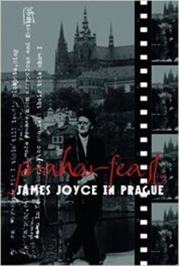 Praharfeast - James Joyce in Prague - Michael Groden