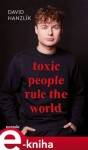 Toxic people rule the world David Hanzlík