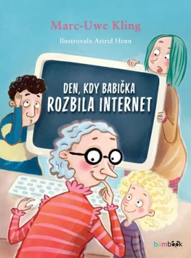 Kniha: Den, kdy babička rozbila internet od Kling Marc-Uwe