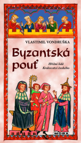 Byzantská pouť - Hříšní lidé Království českého - Vlastimil Vondruška