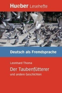 Hueber Hörbücher: Der Taubenfütterer, Leseheft (B1) - Thoma, Leonhard