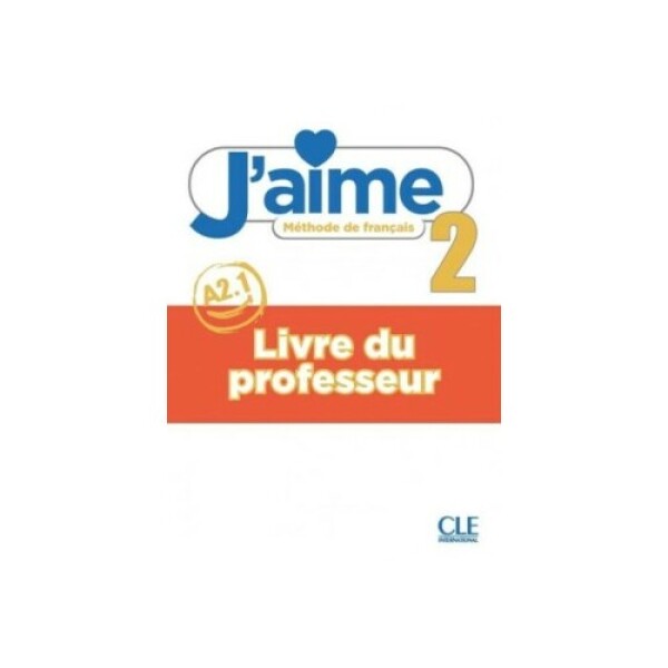 J´aime 2 A2.1 Guide pédagogique