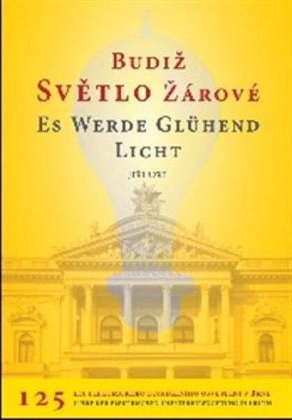 Budiž světlo žárové Es werde glühend Licht