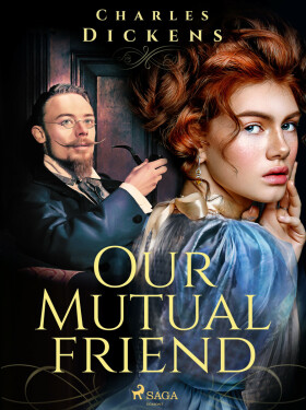 Our Mutual Friend - Charles Dickens