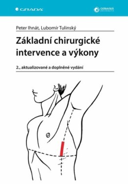 Základní chirurgické intervence a výkony - Peter Ihnát, Lubomír Tulinský - e-kniha
